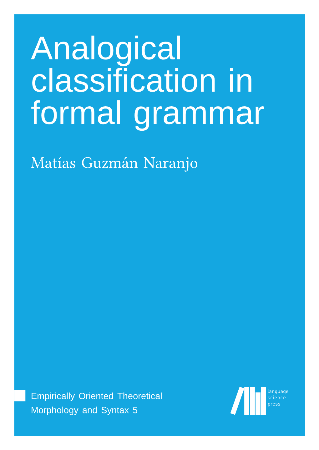 Analogical Classification in Formal Grammar