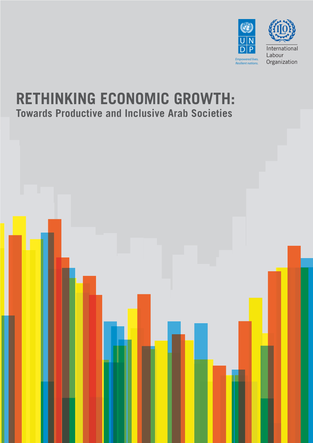 RETHINKING ECONOMIC GROWTH: Towards Productive and Inclusive Arab Societies RETHINKING ECONOMIC GROWTH: Towards Productive and Inclusive Arab Societies