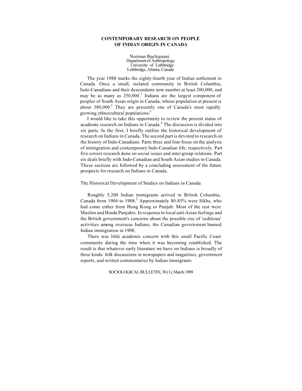 CONTEMPORARY RESEARCH on PEOPLE of INDIAN ORIGIN in CANADA Norman Buchignani the Year 1988 Marks the Eighty-Fourth Year Of