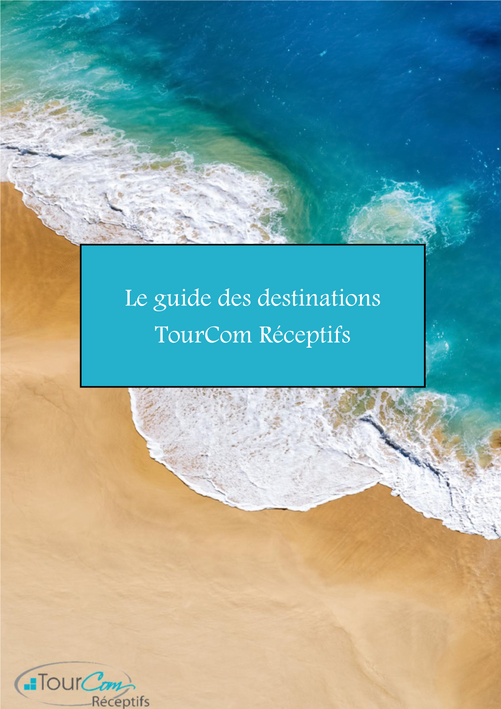 Le Guide Des Destinations Tourcom Réceptifs