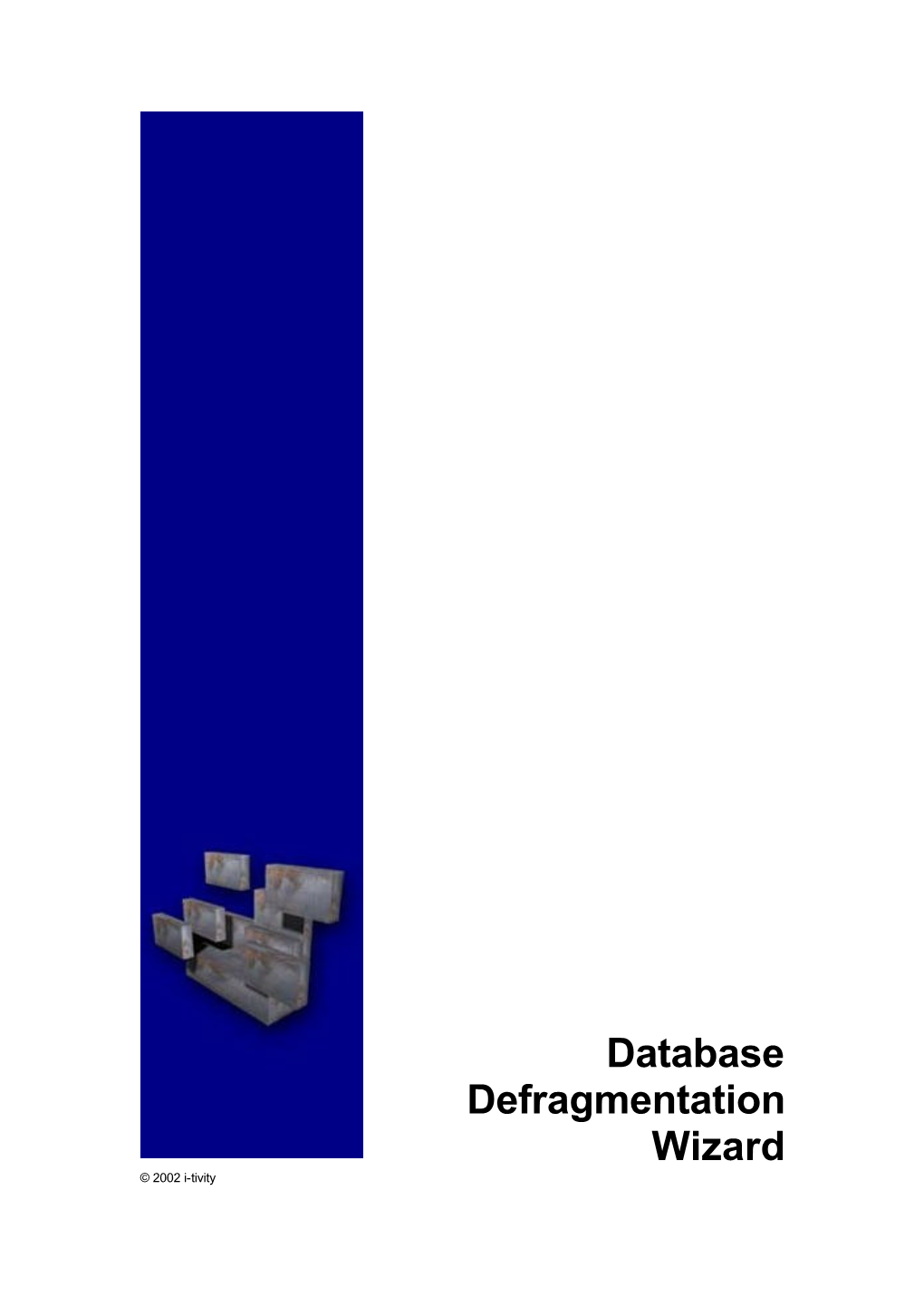Database Defragmentation Wizard © 2002 I-Tivity Database Defragmentation Concepts