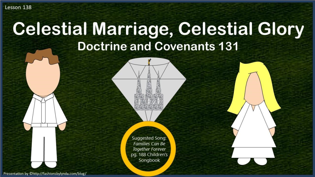 Lesson 138 D&C 131 Celestial Marriage, Celestial Glory