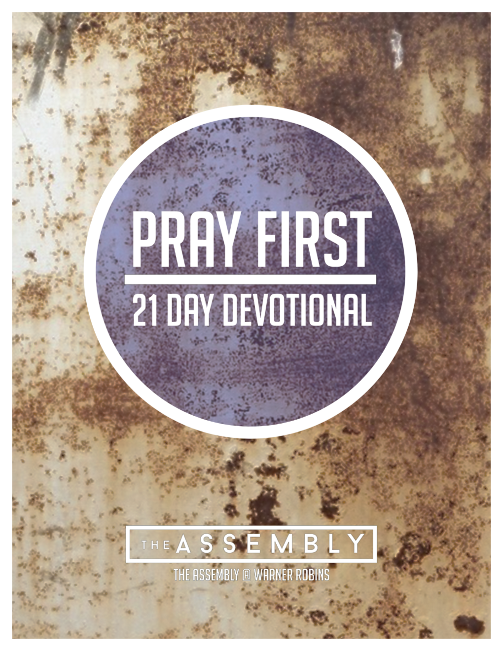 Pray First, 21 Day Prayer Guide. the Assembly @ Warner Robins