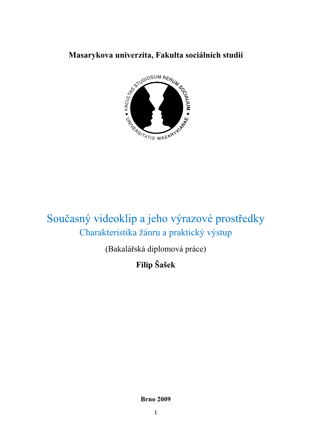 Současný Videoklip a Jeho Výrazové Prostředky Charakteristika Ţánru a Praktický Výstup (Bakalářská Diplomová Práce) Filip Šašek