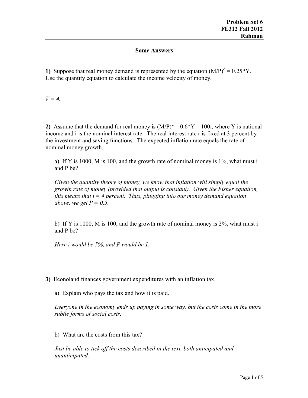 0.25*Y. Use the Quantity Equation to Calculate the Income Velocity of Money. V = 4. 2) Assume That the Demand for Real Money Is