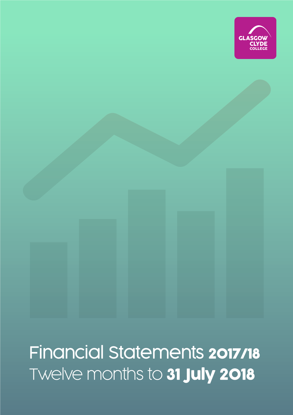 Financial Statements 2017/18 Twelve Months to 31 July 2018 REPORT of the BOARD of MANAGEMENT and FINANCIAL STATEMENTS 2017/18