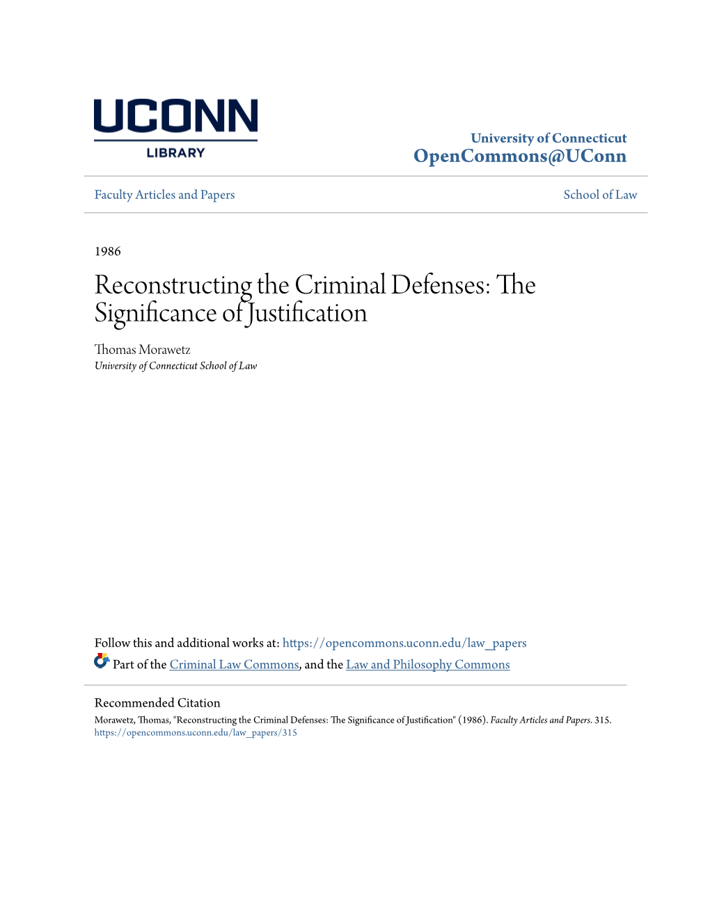 Reconstructing the Criminal Defenses: the Significance of Justification Thomas Morawetz University of Connecticut School of Law