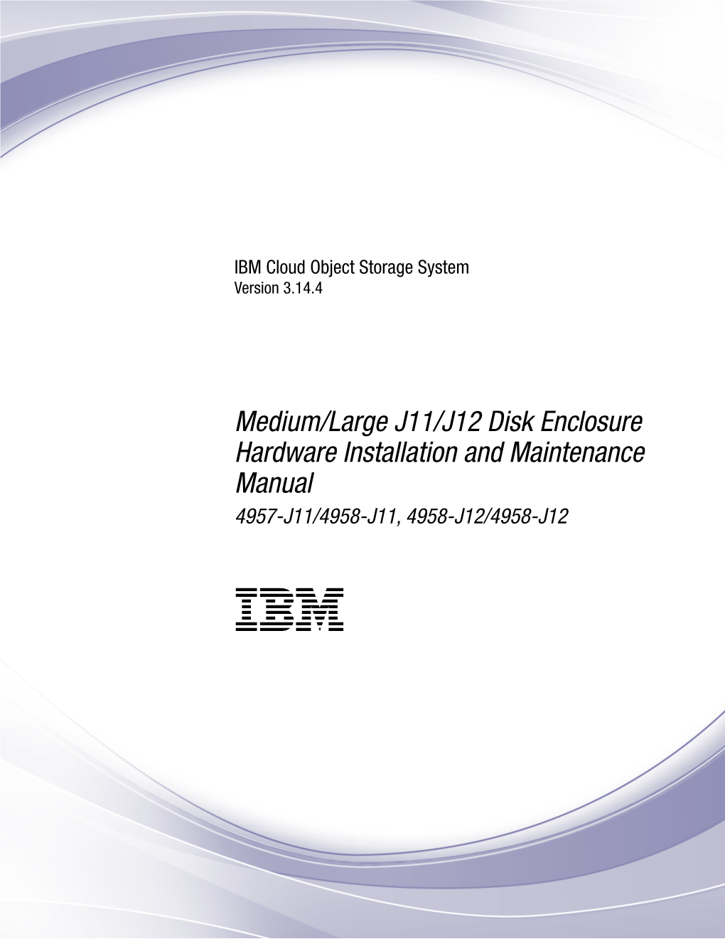 IBM Cloud Object Storage System: Medium/Large J11/J12 Disk Enclosure Hardware Installation and Maintenance Manual 4957-J11/4958-J11, 4958-J12/4958-J12 Figures