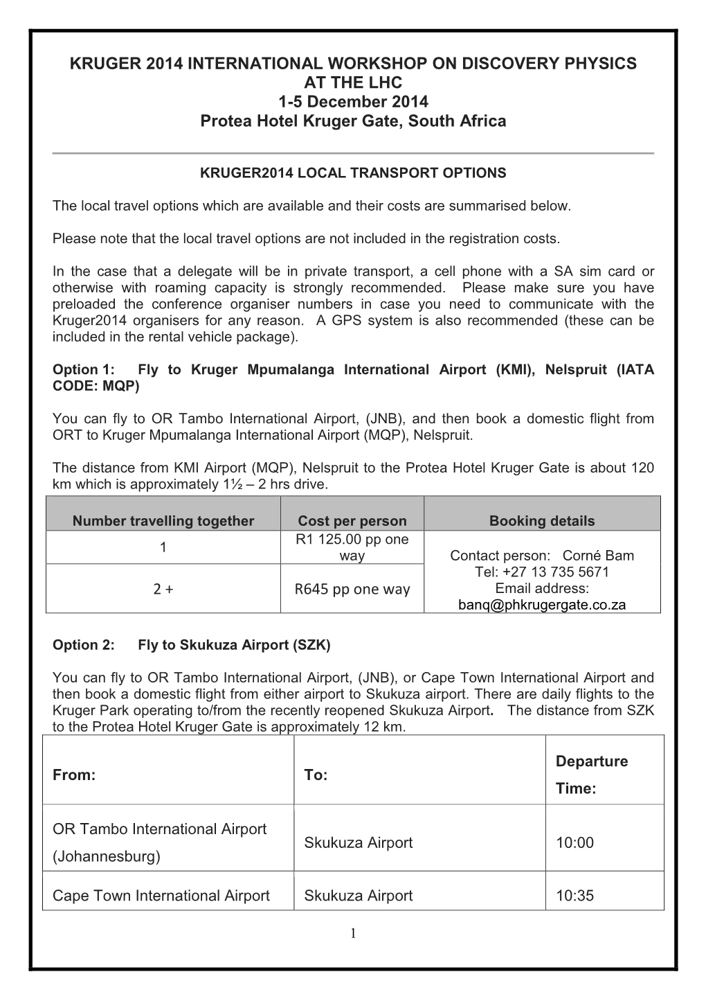 KRUGER 2014 INTERNATIONAL WORKSHOP on DISCOVERY PHYSICS at the LHC 1-5 December 2014 Protea Hotel Kruger Gate, South Africa 2