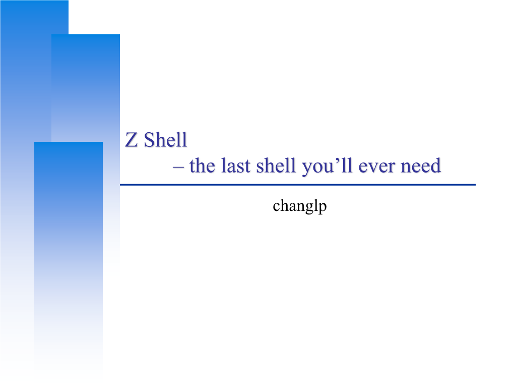 Z Shell – the Last Shell You‟Ll Ever Need