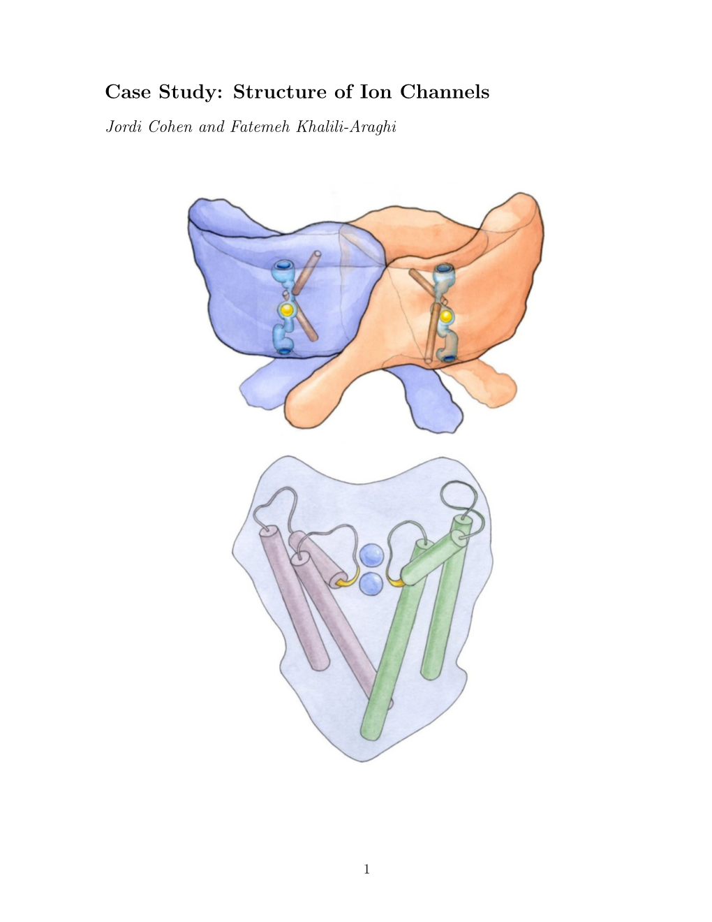 Case Study: Structure of Ion Channels Jordi Cohen and Fatemeh Khalili-Araghi