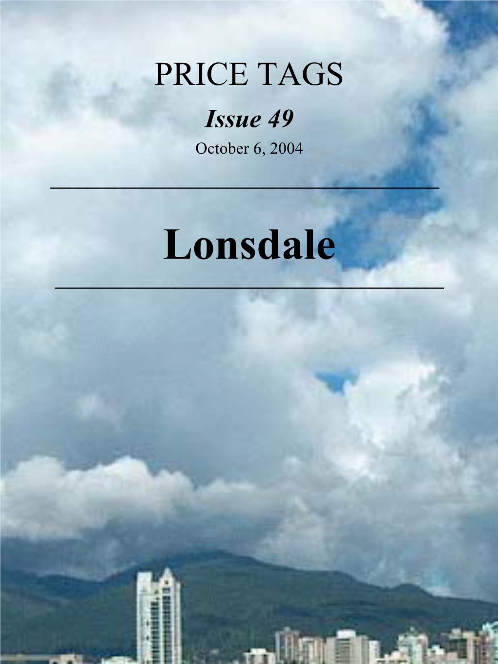 Lower Lonsdale, Situated on the South Facing Slopes of North Vancouver on the Shores of Burrard Inlent, Is a Neighbourhood in Transition