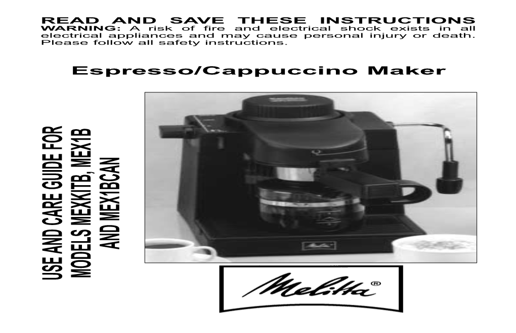 Espresso/Cappuccino Maker and MEX1BCAN Risk of Fire and Electrical Shock Exists in All a ¥ WARNING: Do Not Remove Bottom Cover