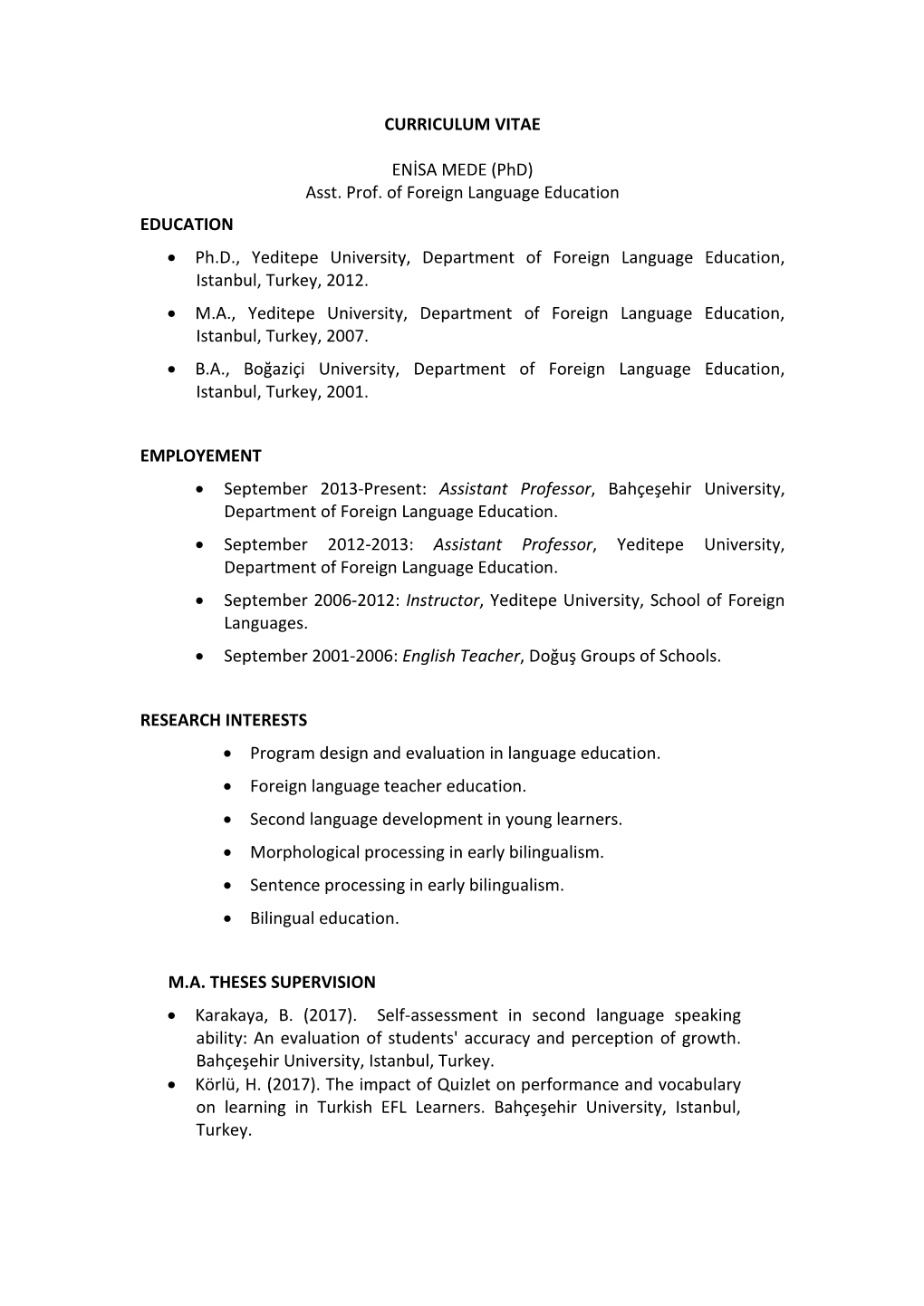 CURRICULUM VITAE ENİSA MEDE (Phd) Asst. Prof. of Foreign Language Education EDUCATION • Ph.D., Yeditepe University, Departmen