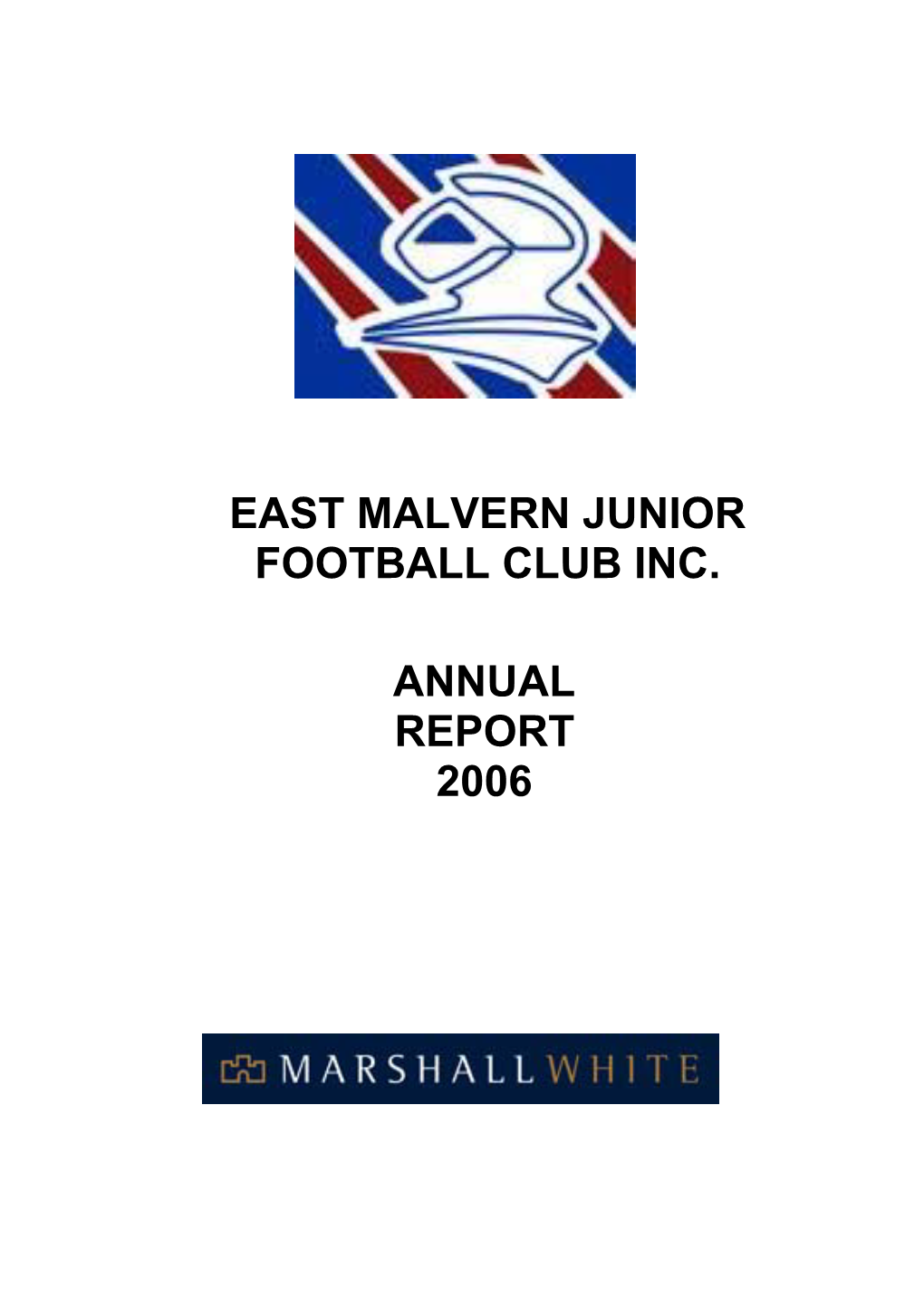 East Malvern Junior Football Club Inc. Annual Report 2006