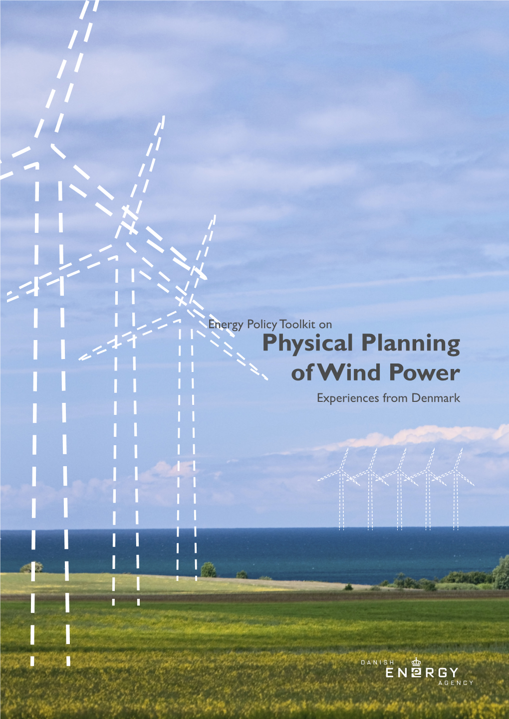 Physical Planning of Wind Power Experiences from Denmark 2 Physical Planning of Wind Power