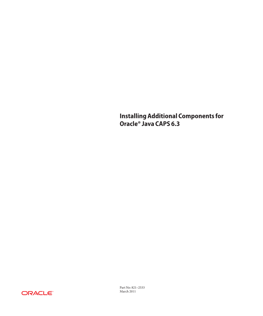 Installing Additional Components for Oracle Java CAPS 6.3 • March 2011 Installing Additional Repository-Based Java CAPS Components