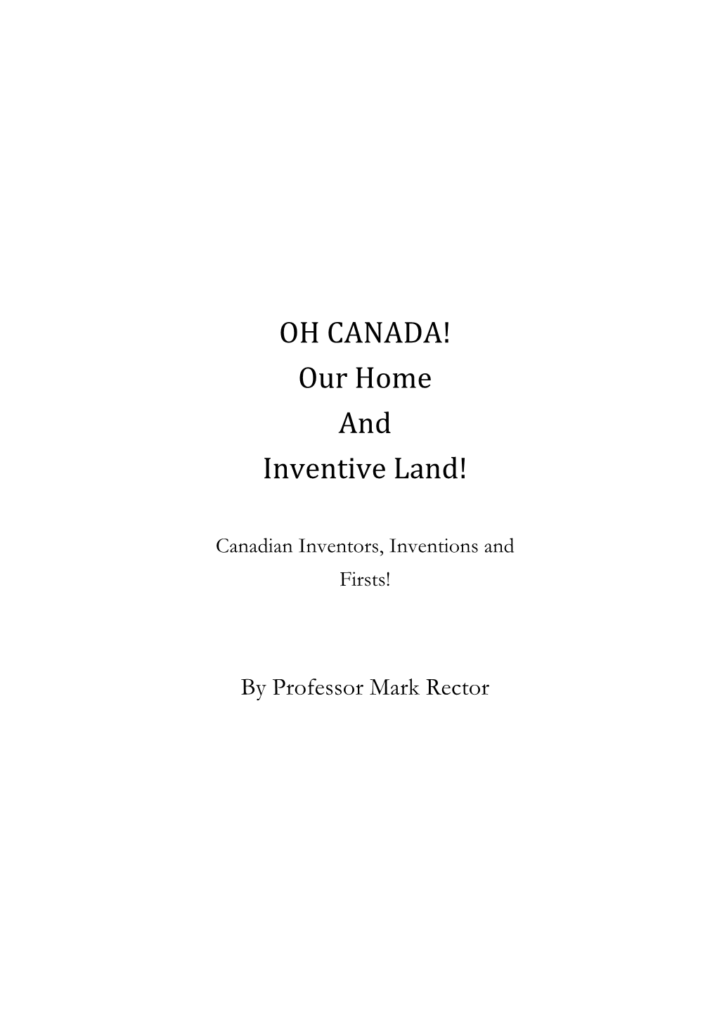 OH CANADA! Our Home and Inventive Land!