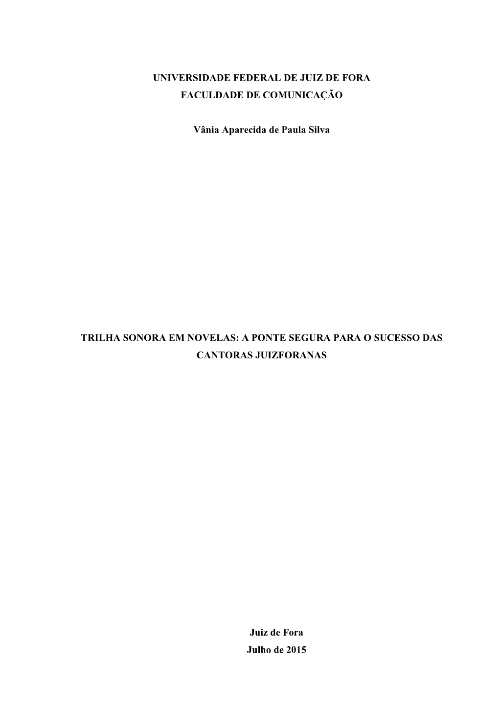 UNIVERSIDADE FEDERAL DE JUIZ DE FORA FACULDADE DE COMUNICAÇÃO Vânia Aparecida De Paula Silva TRILHA SONORA EM NOVELAS: A