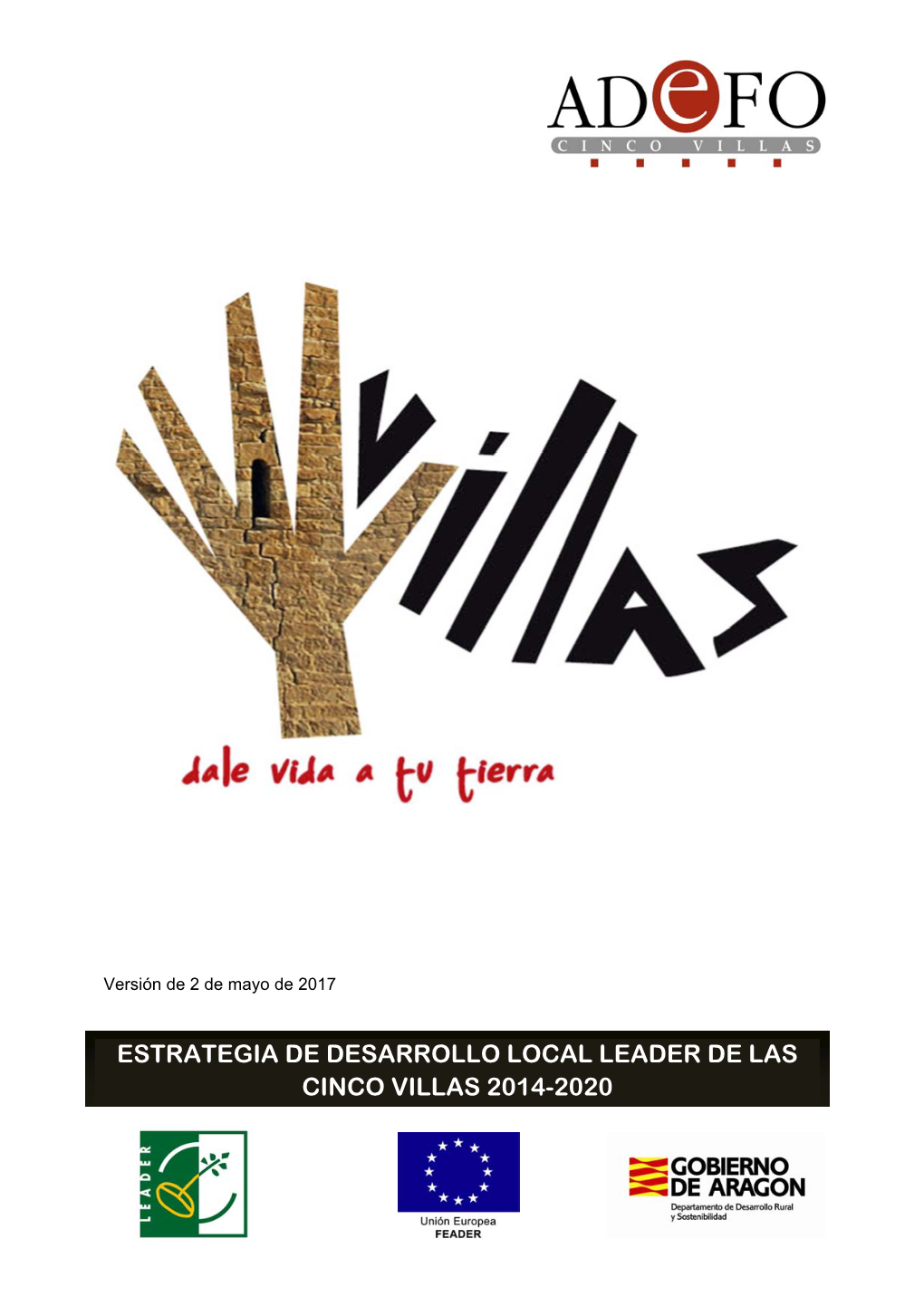 Estrategia De Desarrollo Local Leader De Las Cinco Villas 2014‐2020 ¡Dale Vida a Tu Tierra!