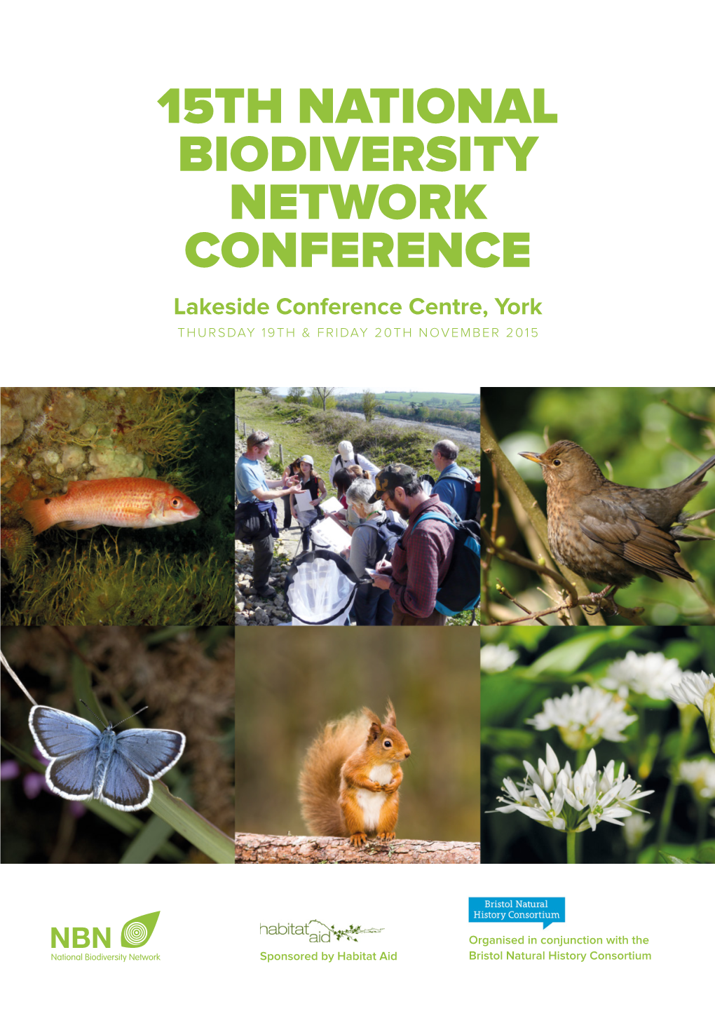 15TH NATIONAL BIODIVERSITY NETWORK CONFERENCE Lakeside Conference Centre, York THURSDAY 19TH & FRIDAY 20TH NOVEMBER 2015