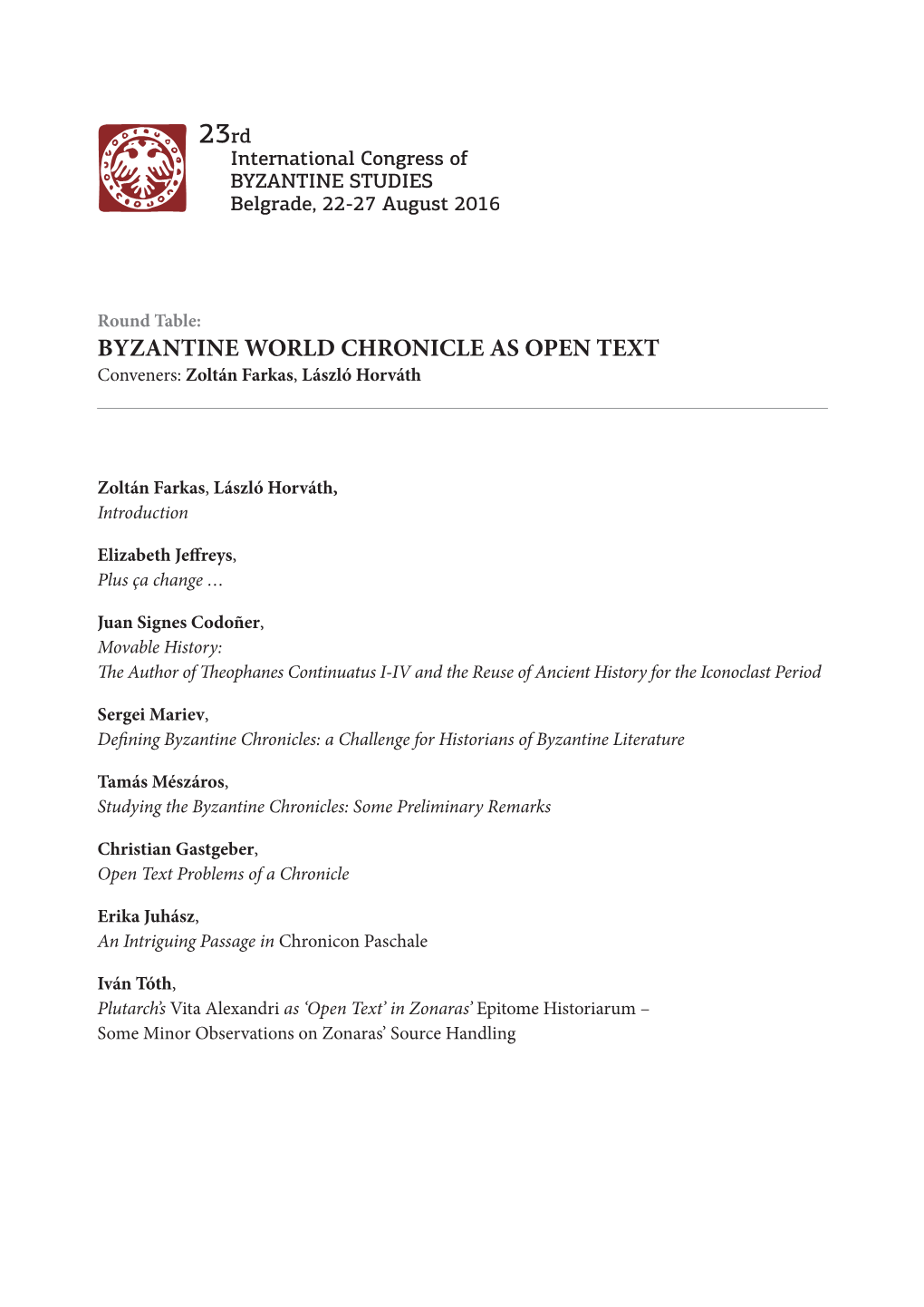 BYZANTINE WORLD CHRONICLE AS OPEN TEXT Conveners: Zoltán Farkas, László Horváth