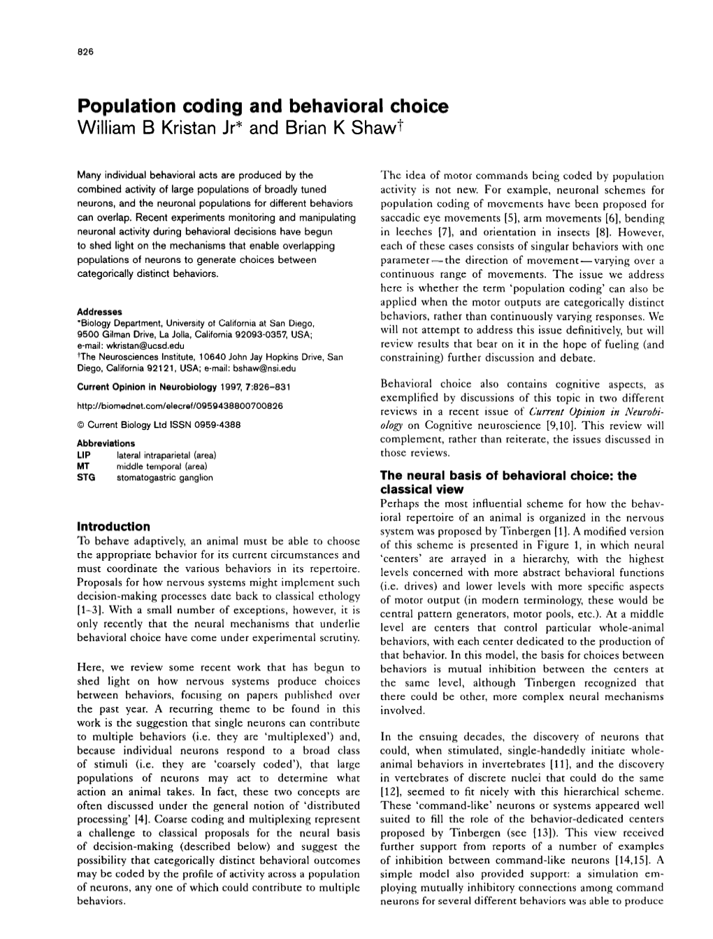 Population Coding and Behavioral Choice William B Kristan Jr* and Brian K Shawl