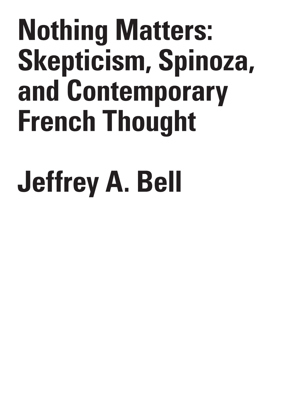 Nothing Matters: Skepticism, Spinoza, and Contemporary French Thought