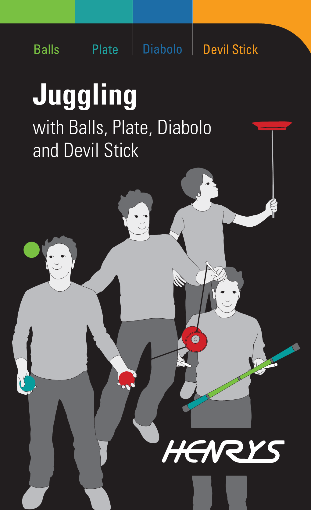 Juggling with Balls, Plate, Diabolo and Devil Stick Content Introduction