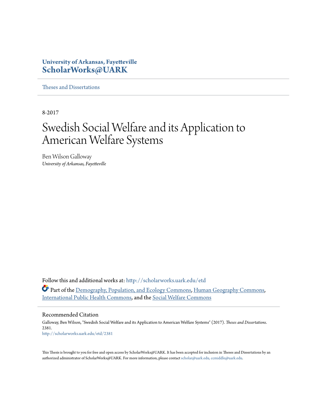 Swedish Social Welfare and Its Application to American Welfare Systems Ben Wilson Galloway University of Arkansas, Fayetteville