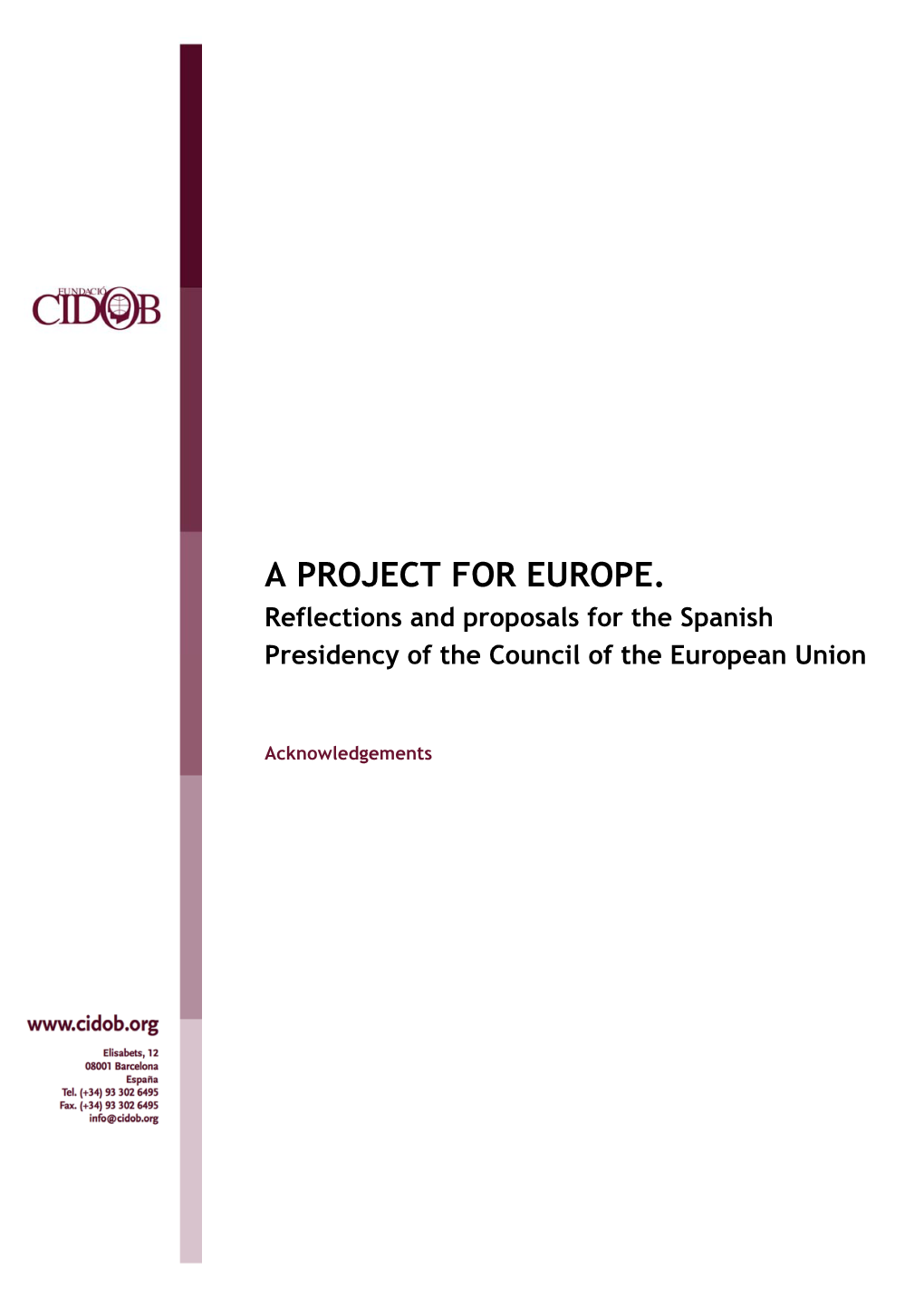 A PROJECT for EUROPE. Reflections and Proposals for the Spanish Presidency of the Council of the European Union
