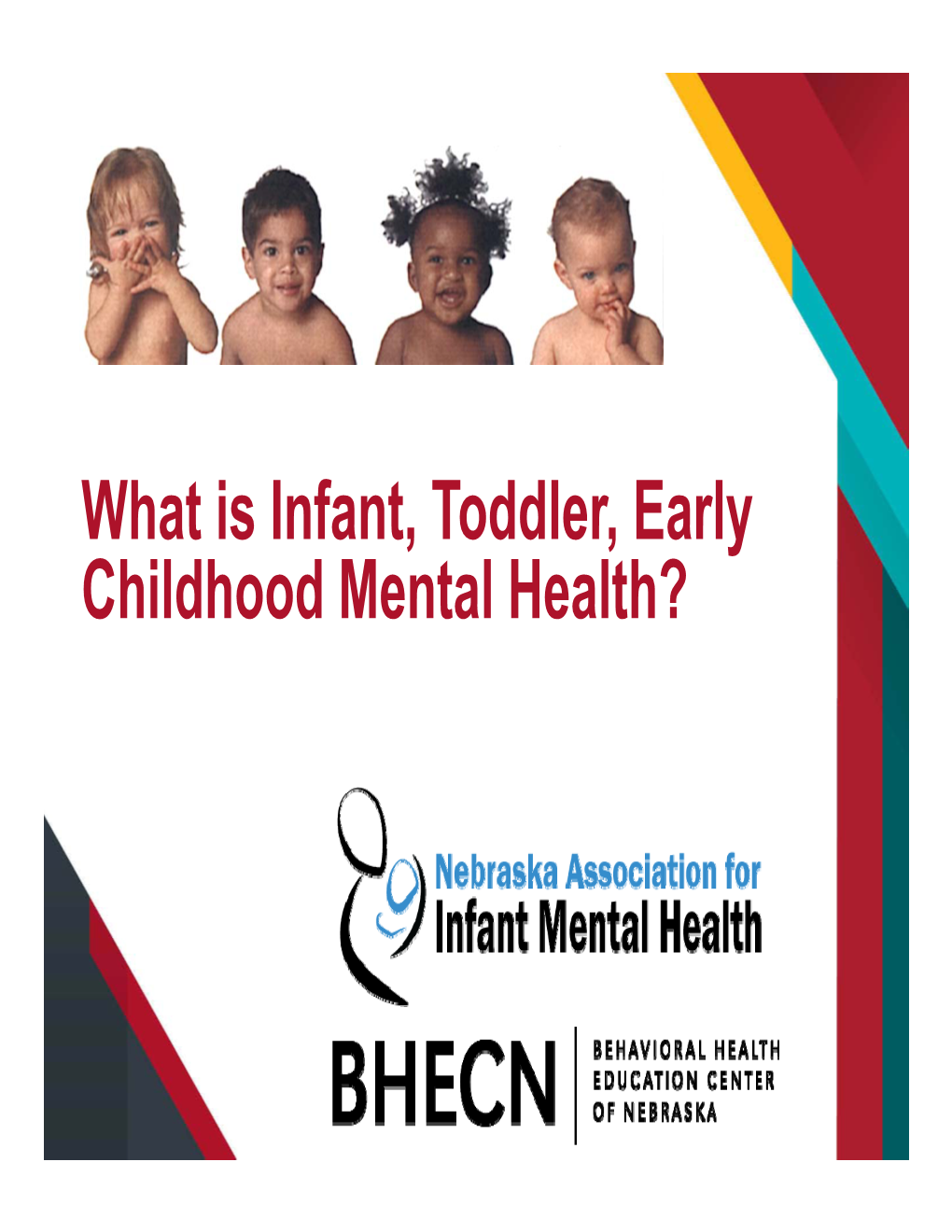 What Is Infant, Toddler, Early Childhood Mental Health? About BHECN
