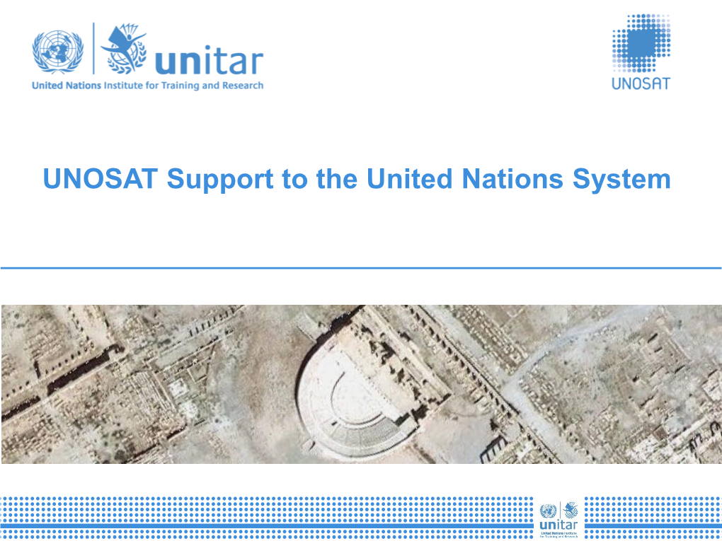 UNOSAT Support to the United Nations System 2 Introduction to UNOSAT