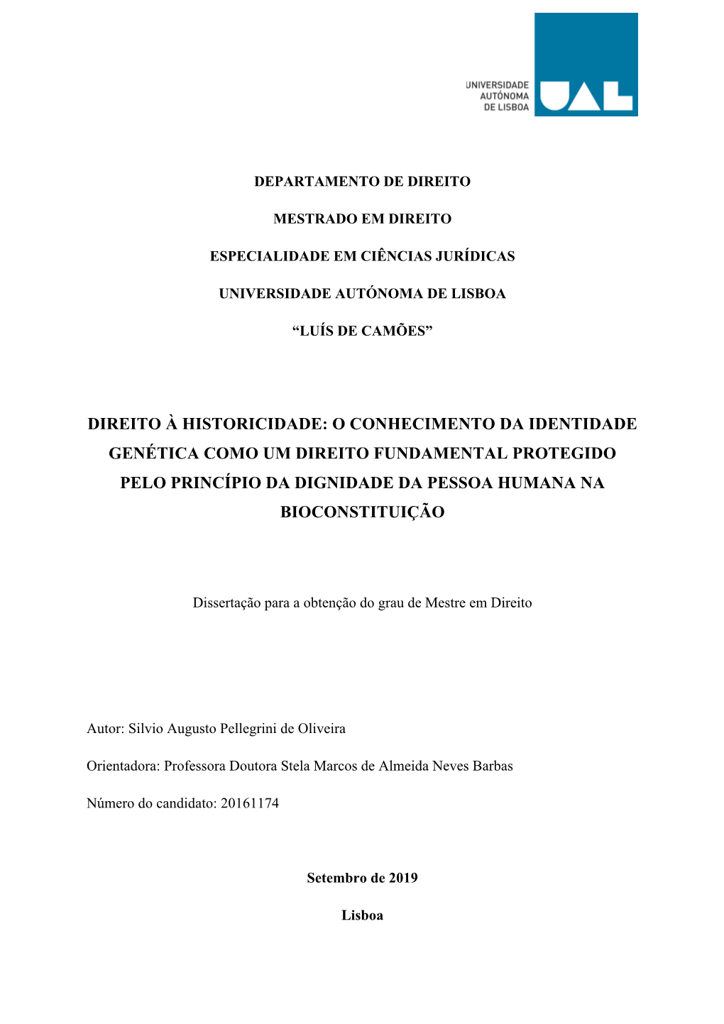 Direito À Historicidade: O Conhecimento Da Identidade Genética Como Um Direito Fundamental Protegido Pelo Princípio Da Dignidade Da Pessoa Humana Na Bioconstituição