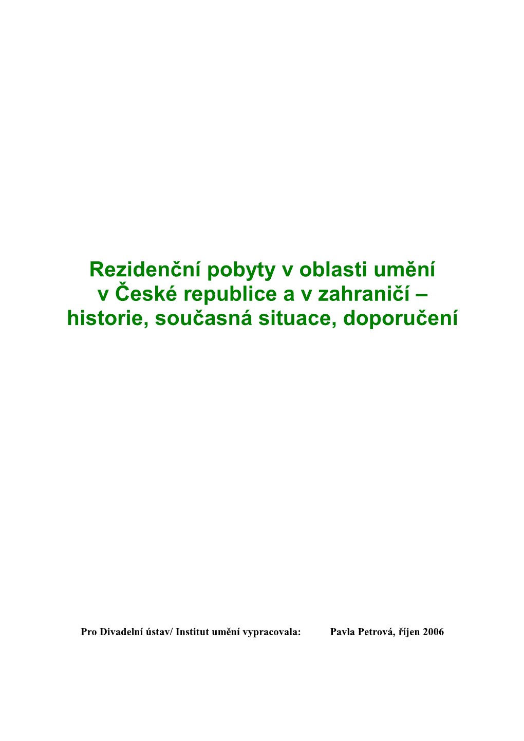 Rezidenční Pobyty V Oblasti Umění V České Republice a V Zahraničí – Historie, Současná Situace, Doporučení