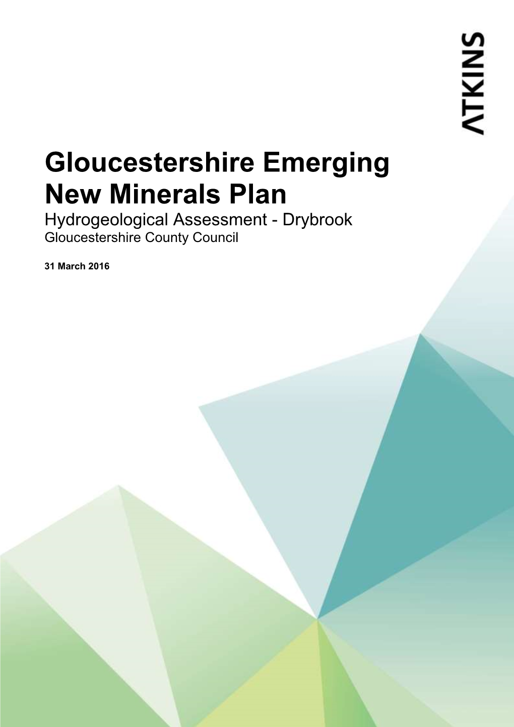 Gloucestershire Emerging New Minerals Plan Hydrogeological Assessment - Drybrook Gloucestershire County Council