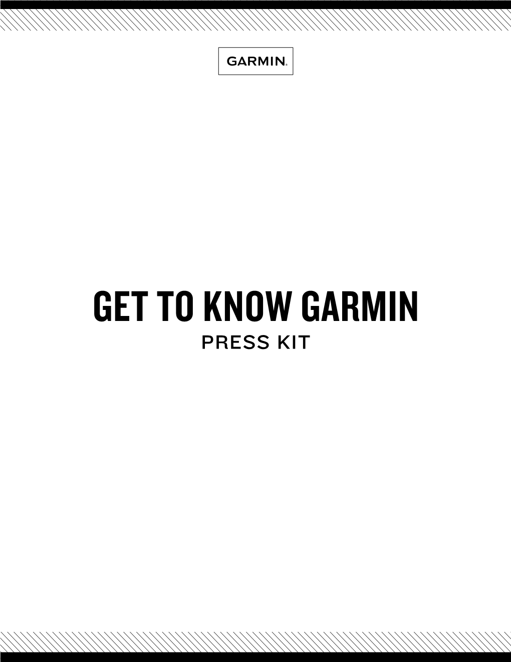 Get to Know Garmin Press Kit Get to Know Garmin | Press Kit