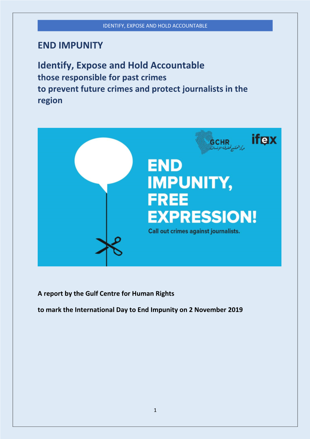 END IMPUNITY Identify, Expose and Hold Accountable Those Responsible for Past Crimes to Prevent Future Crimes and Protect Journalists in the Region