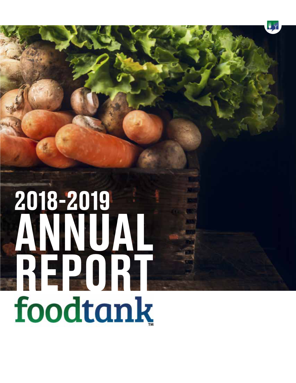 2019 ANNUAL REPORT TABLE of CONTENTS 2 About Food Tank