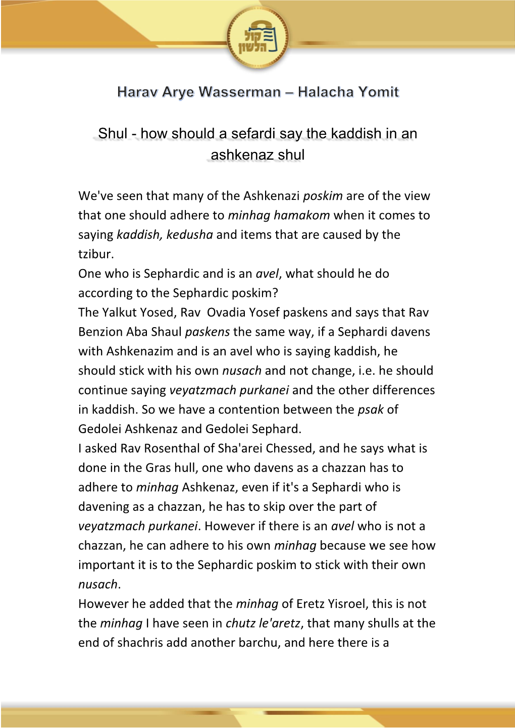 Shul - How Should a Sefardi Say the Kaddish in an Ashkenaz Shul