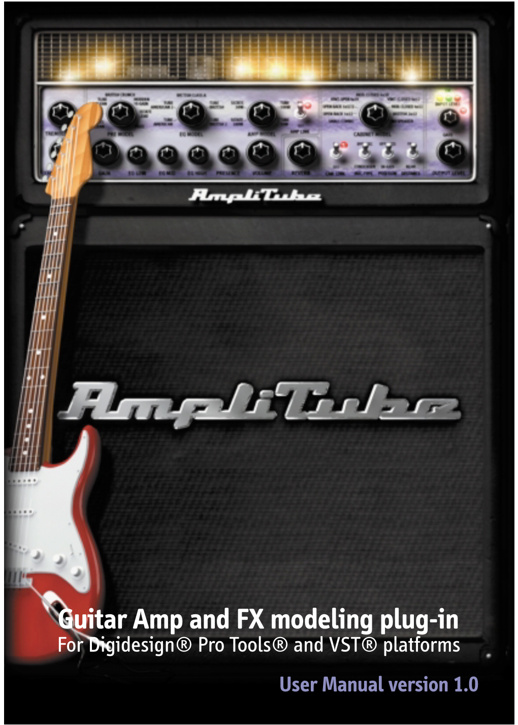 Guitar Amp and FX Modeling Plug-In for Digidesign® Pro Tools® and VST® Platforms User Manual Version 1.0