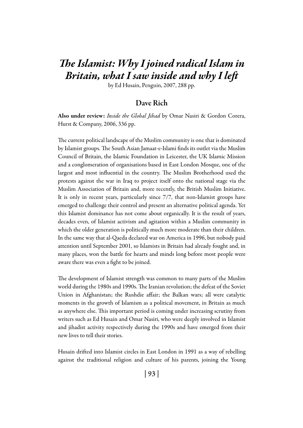 The Islamist: Why I Joined Radical Islam in Britain, What I Saw Inside and Why I Left by Ed Husain, Penguin, 2007, 288 Pp