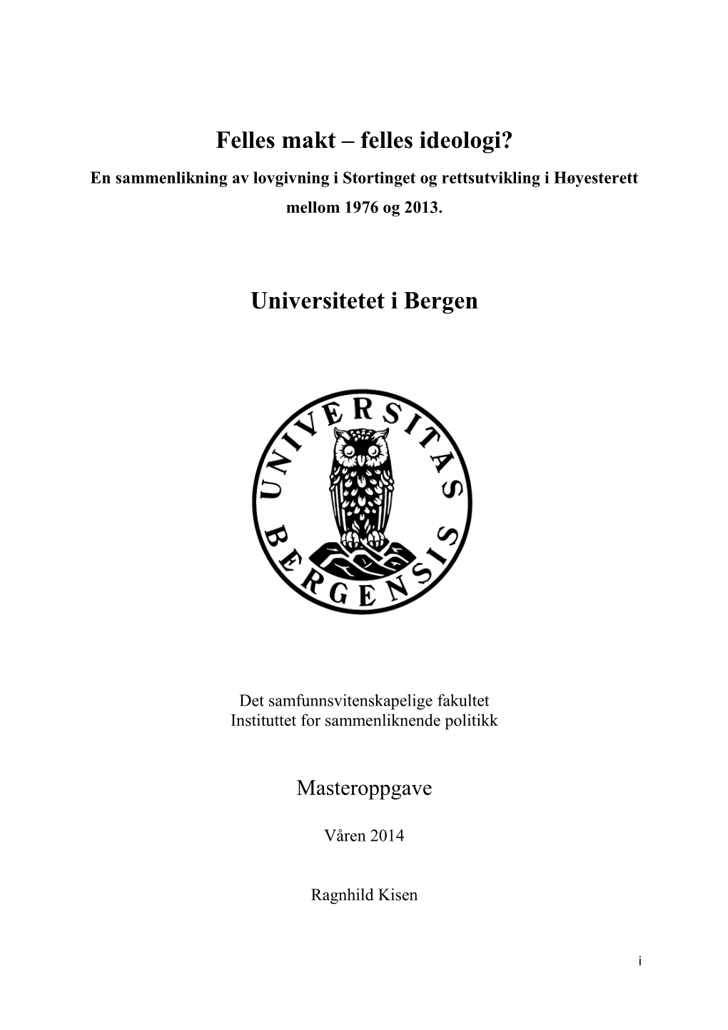 Felles Makt – Felles Ideologi? En Sammenlikning Av Lovgivning I Stortinget Og Rettsutvikling I Høyesterett Mellom 1976 Og 2013