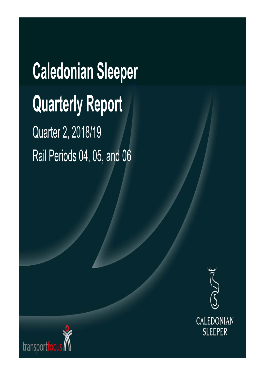 Caledonian Sleeper Quarterly Report Quarter 2, 2018/19 Rail Periods 04, 05, and 06 Contents Page