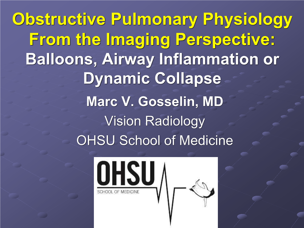 Obstructive Pulmonary Physiology from the Imaging Perspective: Balloons, Airway Inflammation Or Dynamic Collapse Marc V