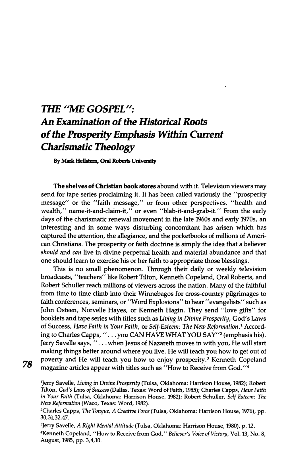 ME GOSPEL": an Examination of the Historical Roots of the Prosperity Emphasis Within Current Charismatic Theology by Mark Hellstern, Oral Roberts University