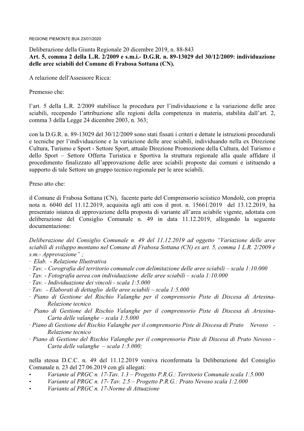 Deliberazione Della Giunta Regionale 20 Dicembre 2019, N. 88-843 Art. 5, Comma 2 Della L.R. 2/2009 E S.M.I.- D.G.R. N. 89-13029