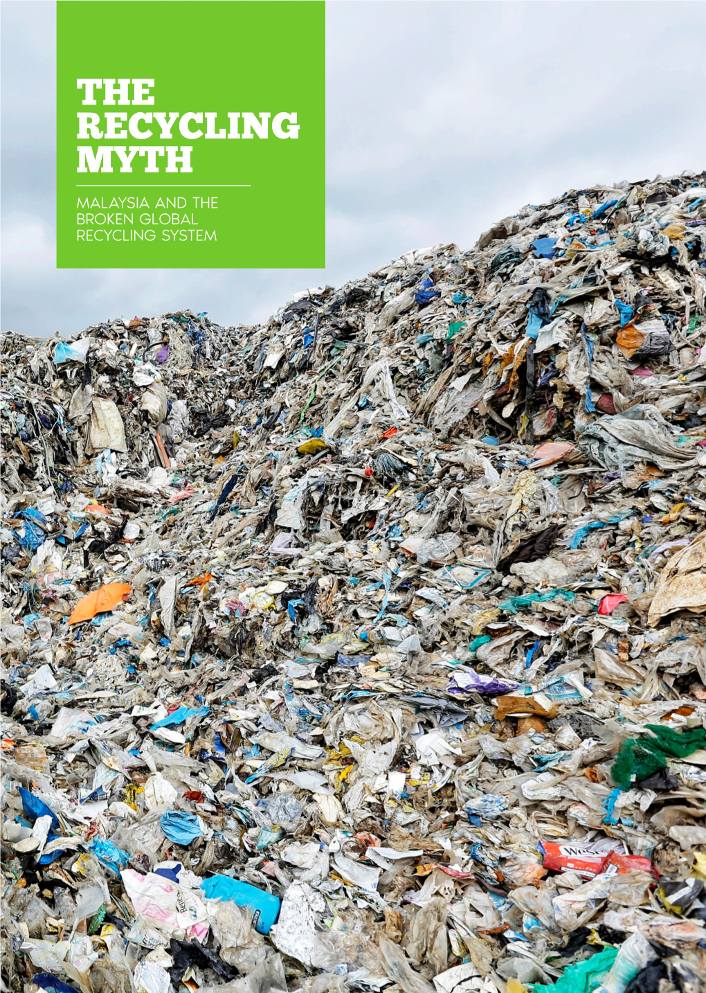 THE RECYCLING MYTH MALAYSIA and the BROKEN GLOBAL RECYCLING SYSTEM Table of Contents
