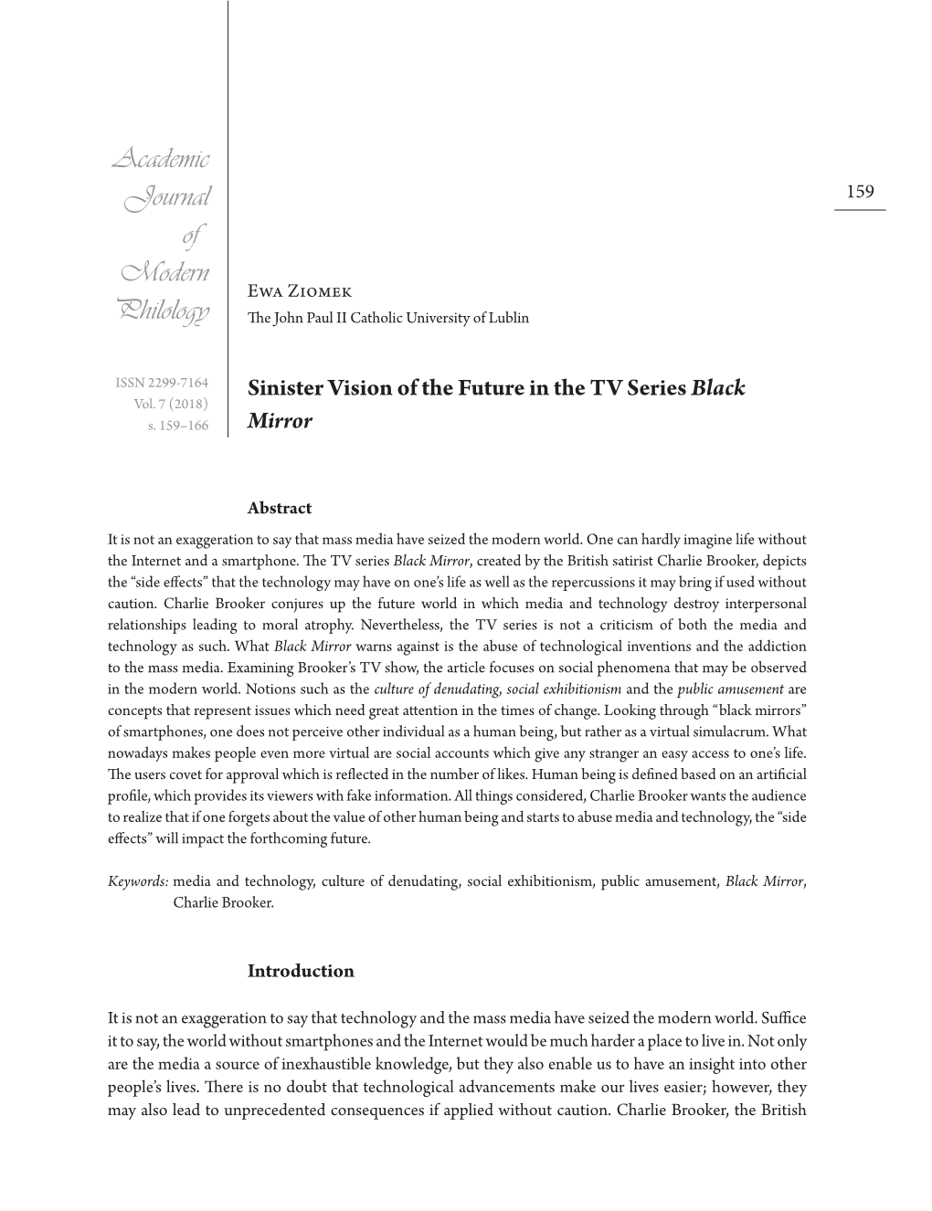 Sinister Vision of the Future in the TV Series Black Mirror Natural and Is Not Regarded As the Encroach on Somebody’S Right