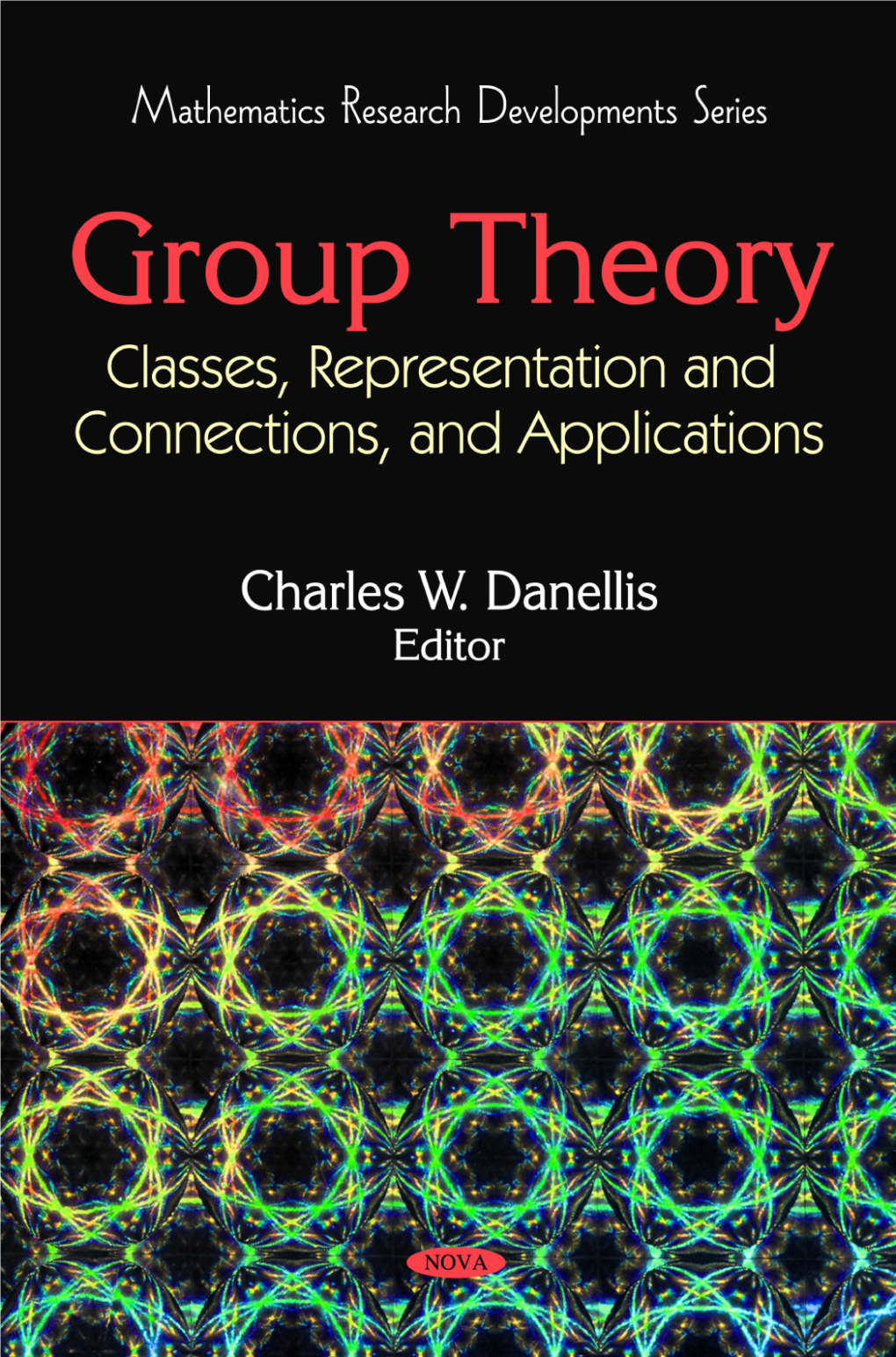 Group Theory: Classes, Representation and Connections, and Applications